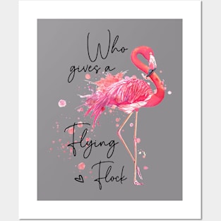 Flamingo who gives a flying flock Posters and Art